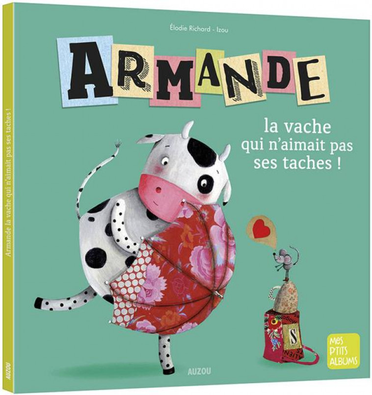 ARMANDE LA VACHE QUI N-AIMAIT PAS SES TACHES ! - RICHARD/ROBIN - PHILIPPE AUZOU