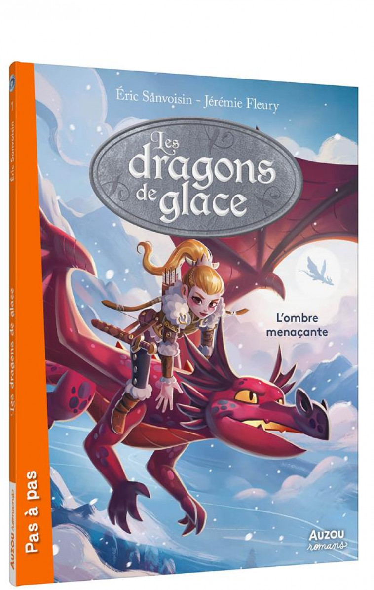 LES DRAGONS DE GLACE - T01 - LES DRAGONS DE GLACE - TOME - 1 - L-OMBRE MENACANTE - SANVOISIN/FLEURY - PHILIPPE AUZOU