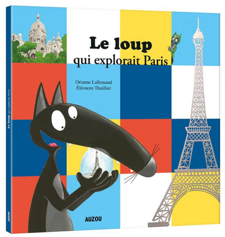 LE LOUP QUI EXPLORAIT PARIS - LALLEMAND/THUILLIER - PHILIPPE AUZOU