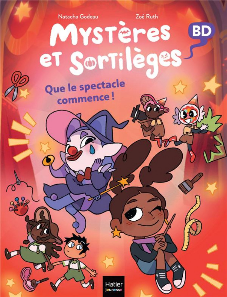 MYSTERES ET SORTILEGES - T06 - MYSTERES ET SORTILEGES - QUE LE SPECTACLE COMMENCE ! - GODEAU/RUTH - HATIER SCOLAIRE