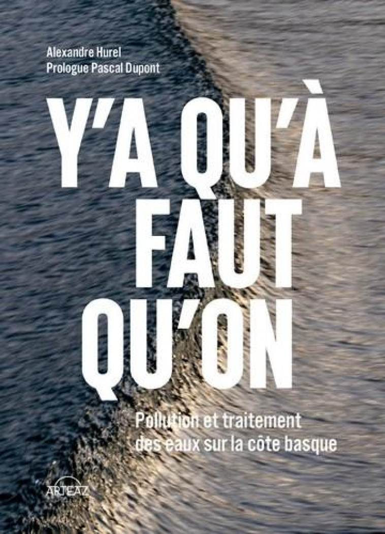 Y-A QU-A FAUT QU-ON - POLLUTION ET TRAITEMENT SUR DES EAUX SUR LA COTE BASQUE - HUREL/DUPONT - BLACKLEPHANT