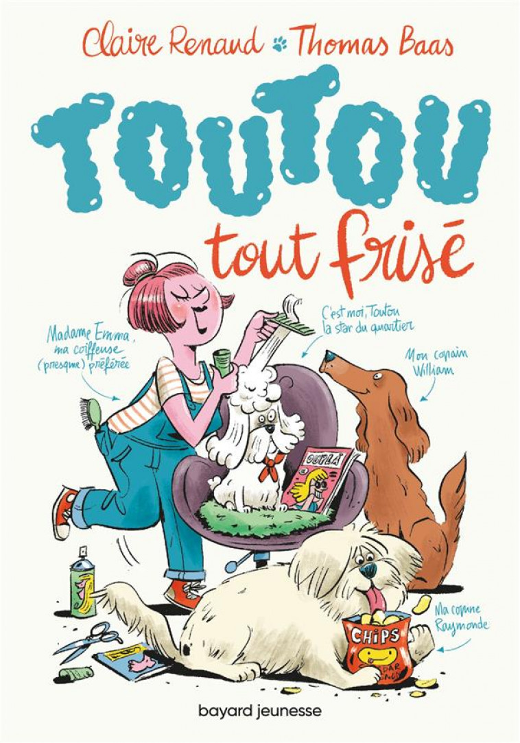 TOUTOU TOUT FRISE, TOME 01 - RENAUD/BAAS - BAYARD JEUNESSE