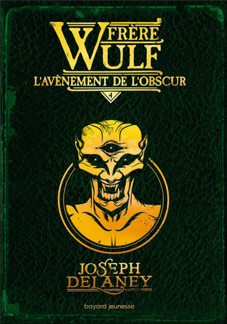 FRERE WULF, TOME 04 - L-AVENEMENT DE L-OBSCUR - DELANEY/JACOB - BAYARD JEUNESSE