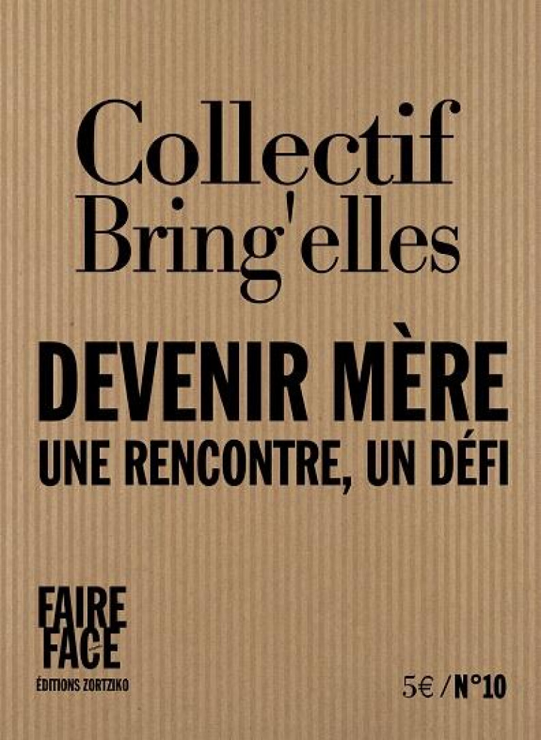 DEVENIR MERE - UNE RENCONTRE, UN DEFI - COLLECTIF BRING-ELLE - ZORTZIKO