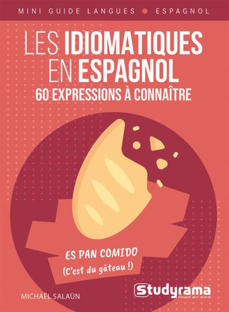 MINI GUIDE LANGUES - LES IDIOMATIQUES EN ESPAGNOL  60AEXPRESSIONS A CONNAITRE - SALAUN MICHAEL - STUDYRAMA