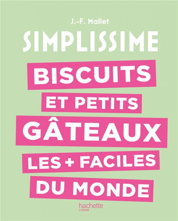 BISCUITS ET PETITS GATEAUX LES + FACILES DU MONDE - MALLET JEAN-FRANCOIS - HACHETTE