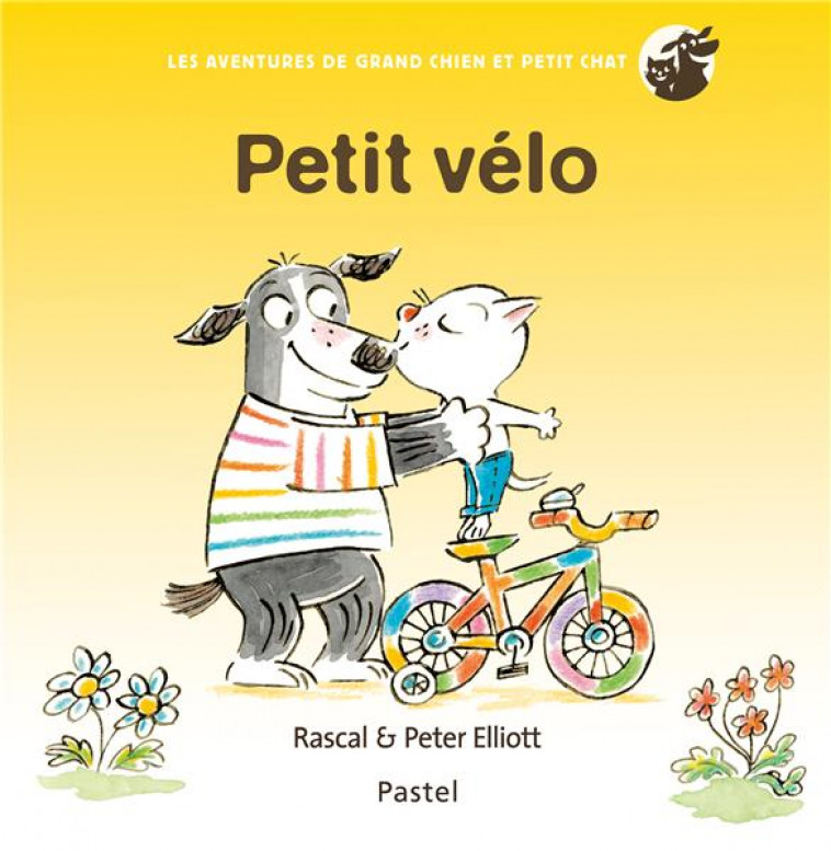 LES AVENTURES DE GRAND CHIEN ET PETIT CHAT - PETIT VELO - ELLIOTT/RASCAL - EDL