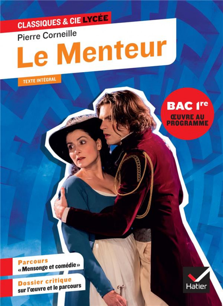 LE MENTEUR (OEUVRE AU PROGRAMME DU BAC DE FRANCAIS 2025, 1RE GENERALE & TECHNO) - SUIVI DU PARCOURS - CORNEILLE/FAERBER - HATIER SCOLAIRE