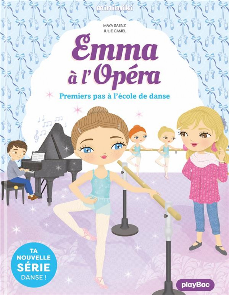 EMMA A L-OPERA - PREMIERS PAS A L-ECOLE DE DANSE  - TOME 2 - SAENZ/CAMEL - PRISMA