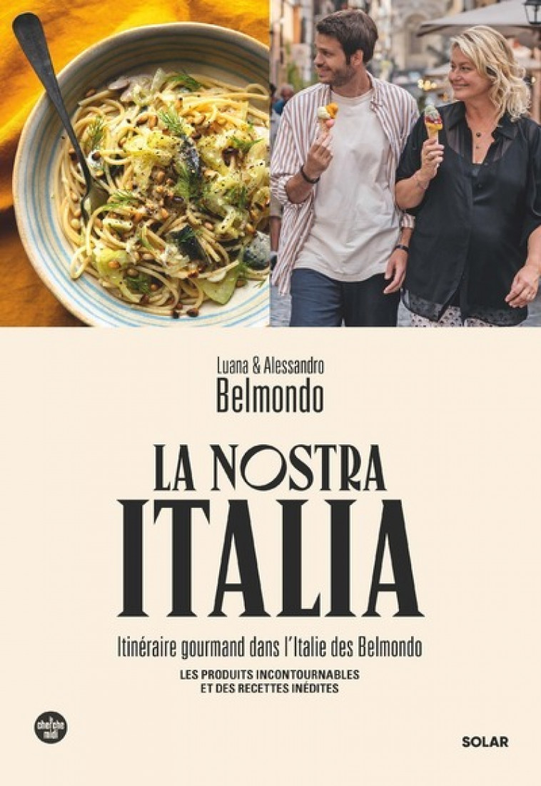La Nostra Italia - Itinéraire gourmand dans l'Italie des Belmondo - Luana Belmondo, Alessandro Belmondo - SOLAR