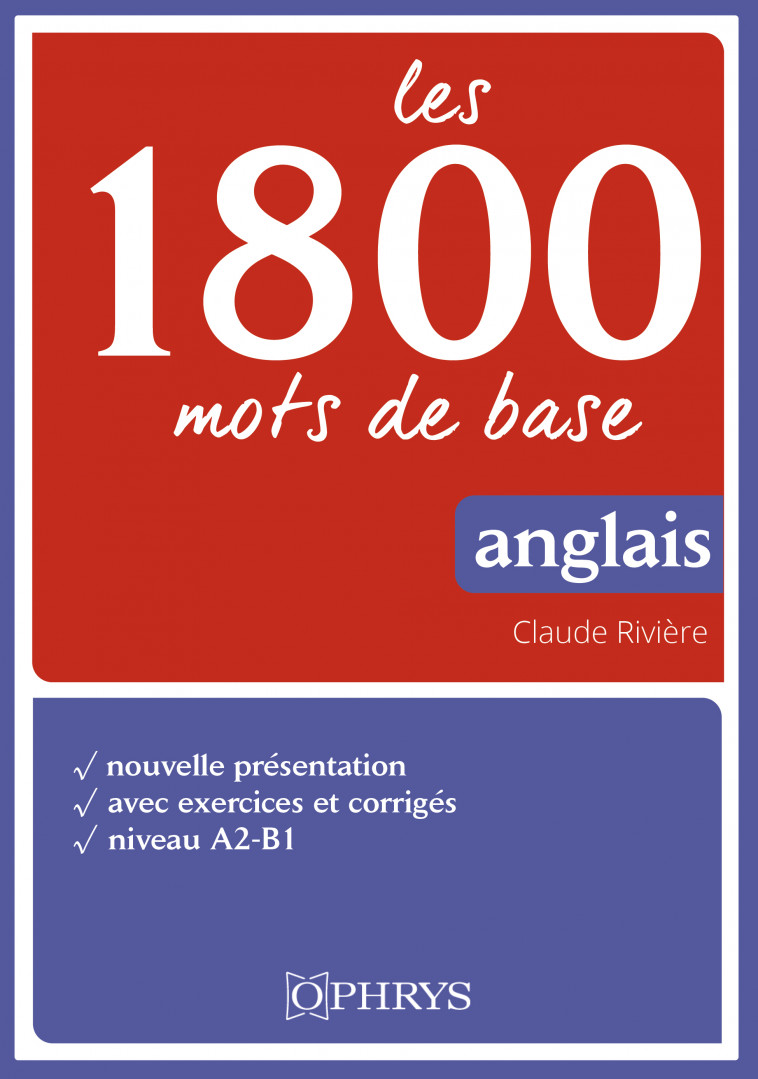 Les 1800 mots de base en anglais - Claude Rivière, Christian Bouscaren - OPHRYS