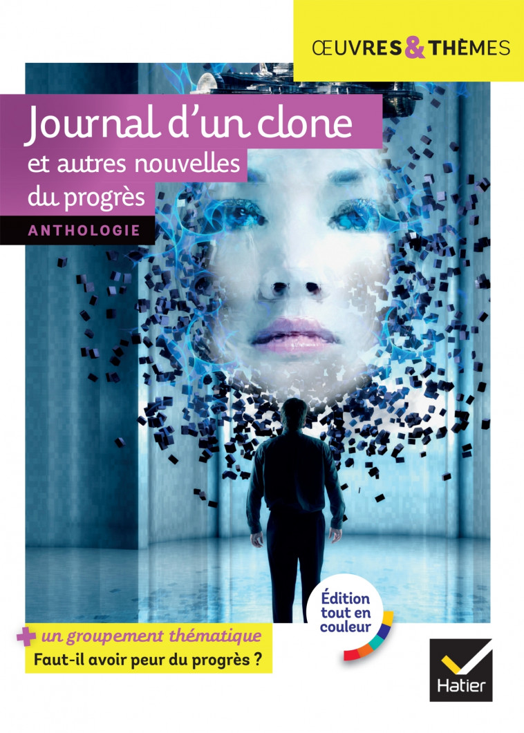 Journal d'un clone et autres nouvelles du progrès - Pierre Bordage, Fabrice Colin, Christian Grenier, Gudule Gudule, Colette Jacques-Veaux, Éric Simard, Claire Folconi, Hélène Potelet - HATIER