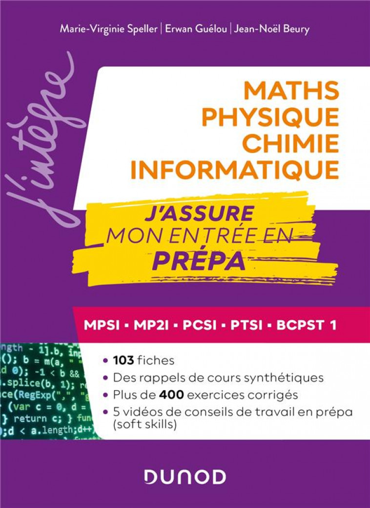 MATHS-PHYSIQUE-CHIMIE-INFORMATIQUE, J-ASSURE MON ENTREE EN PREPA - MPSI-MP2I-PCSI-PTSI-BCPST 1 - SPELLER/GUELOU/BEURY - DUNOD