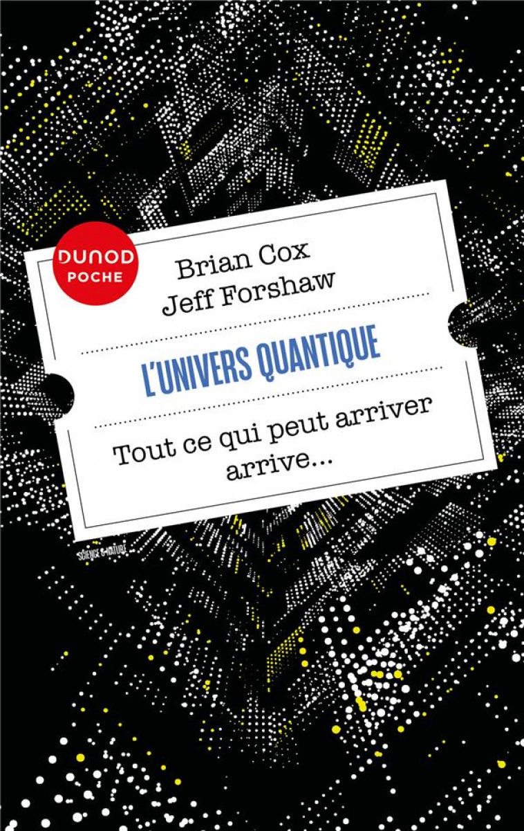 L-UNIVERS QUANTIQUE - TOUT CE QUI PEUT ARRIVER ARRIVE... - COX/FORSHAW - DUNOD