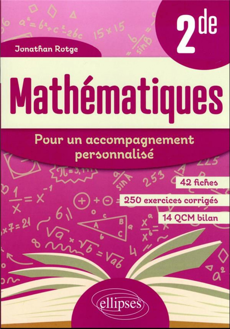 MATHEMATIQUES - POUR UN ACCOMPAGNEMENT PERSONNALISE - SECONDE - EN 42 FICHES, 250 EXERCICES CORRIGES - ROTGE JONATHAN - ELLIPSES MARKET