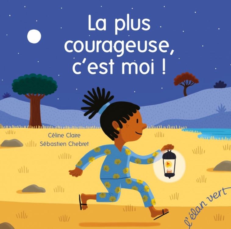 LA PLUS COURAGEUSE, C-EST MOI ! - Céline Claire, Sébastien Chebret - ELAN VERT