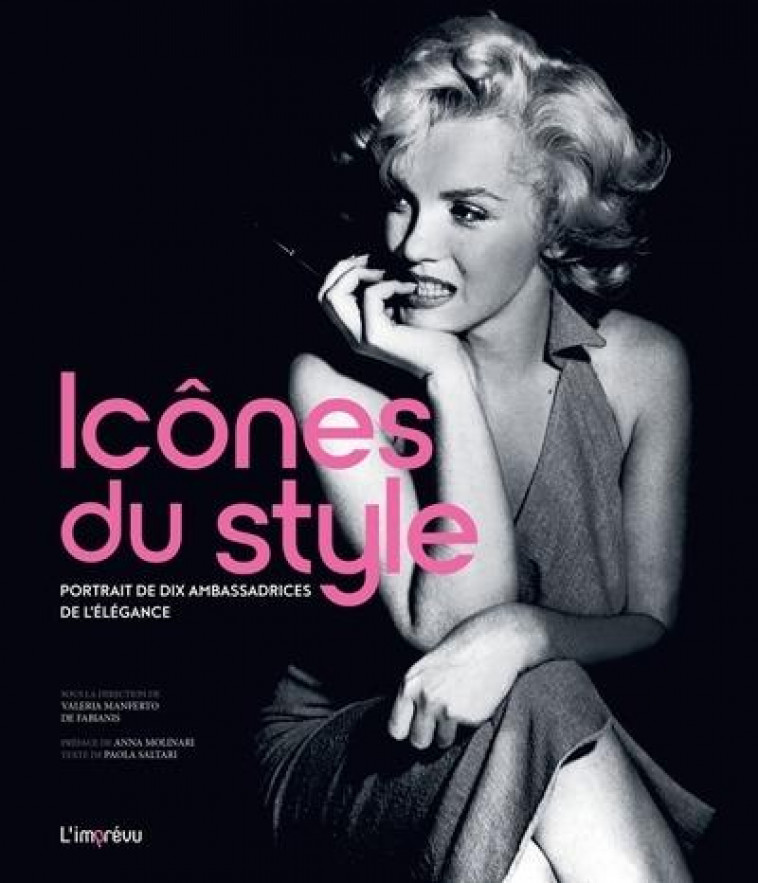 ICONES DU STYLE. PORTRAIT DE 10 AMBASSADRICES DE L-ELEGANCE - XXX - L IMPREVU