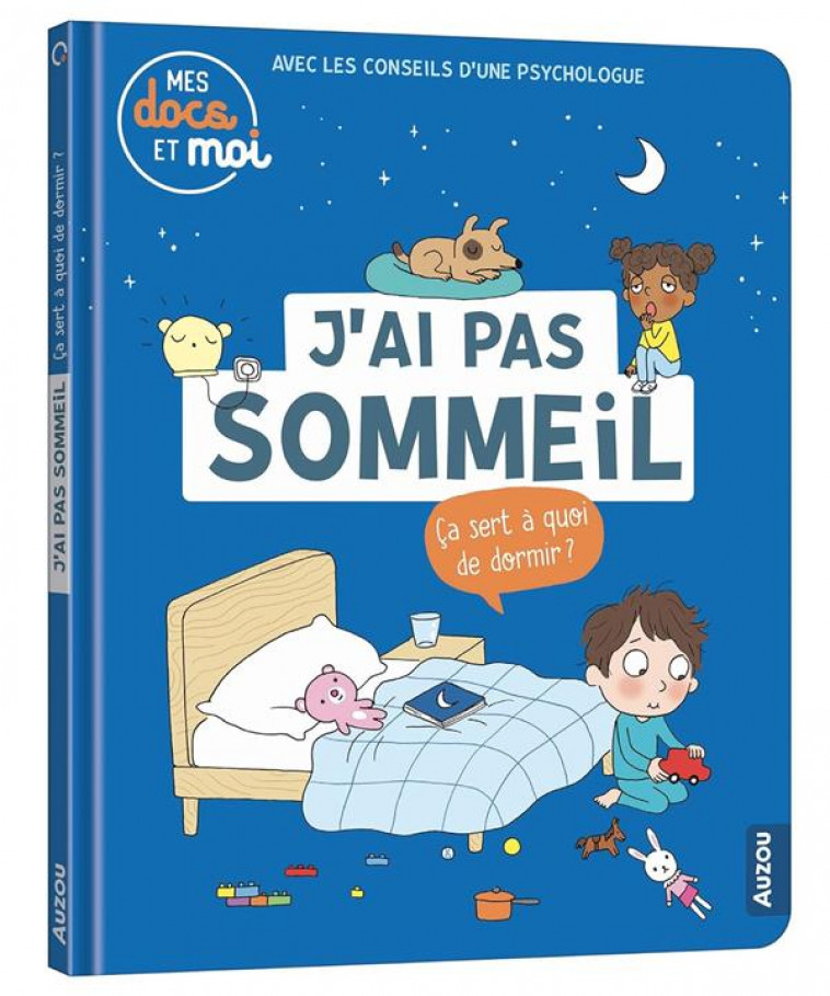 MES DOCS ET MOI - J-AI PAS SOMMEIL. CA SERT A QUOI DE DORMIR? - BLITMAN/FERRANDEZ - PHILIPPE AUZOU