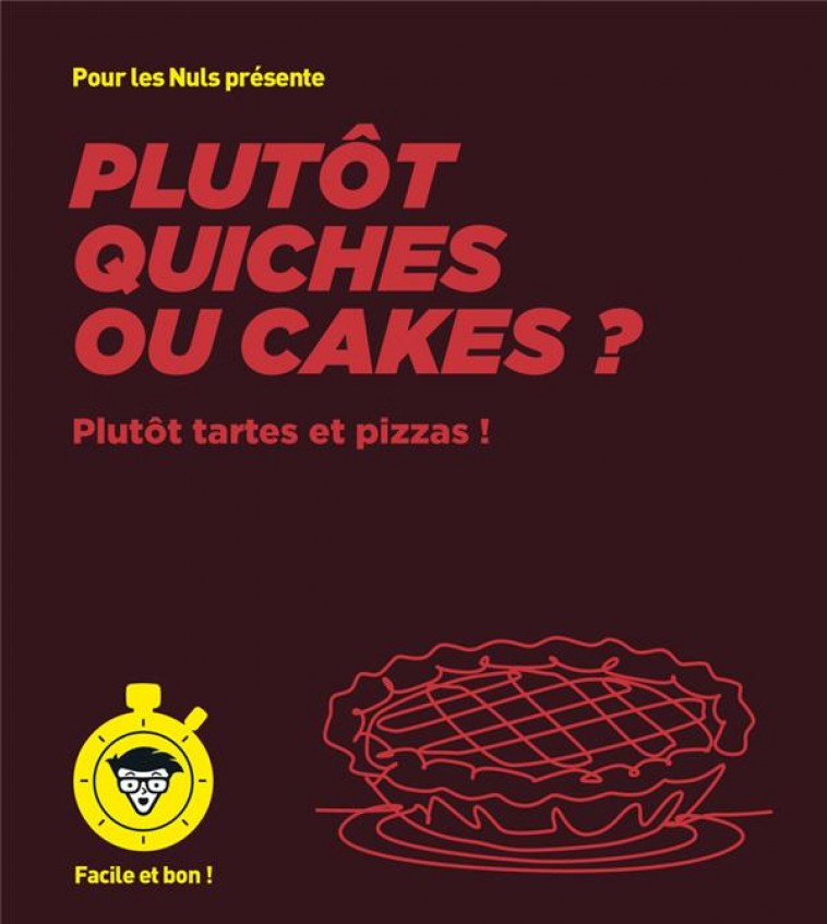 PLUTOT QUICHES OU CAKES ? - POUR LES NULS, FACILE ET BON - LARAISON/FELLER - FIRST