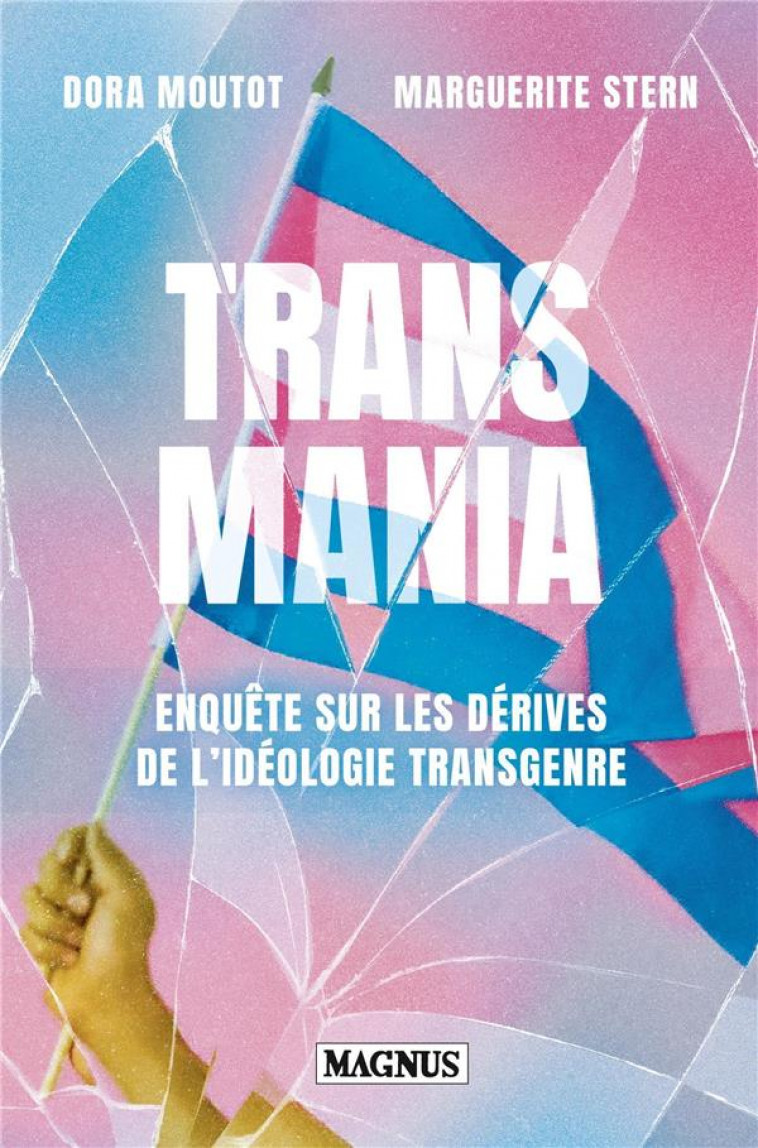 TRANSMANIA - ENQUETE SUR LES DERIVES DE L-IDEOLOGIE TRANSGENRE - MOUTOT/STERN - MAGNUS