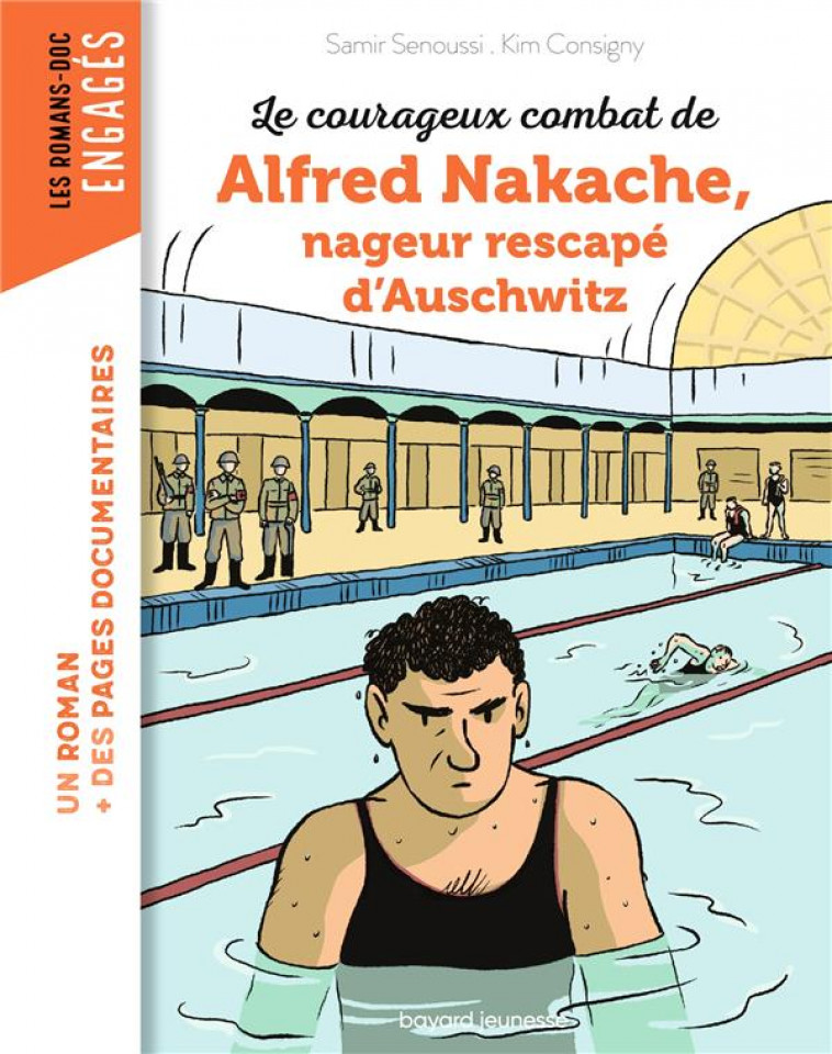 LE COURAGEUX COMBAT D-ALFRED NAKACHE NAGEUR RESCAPE D-AUSCHWITZ - SENOUSSI/CONSIGNY - BAYARD JEUNESSE