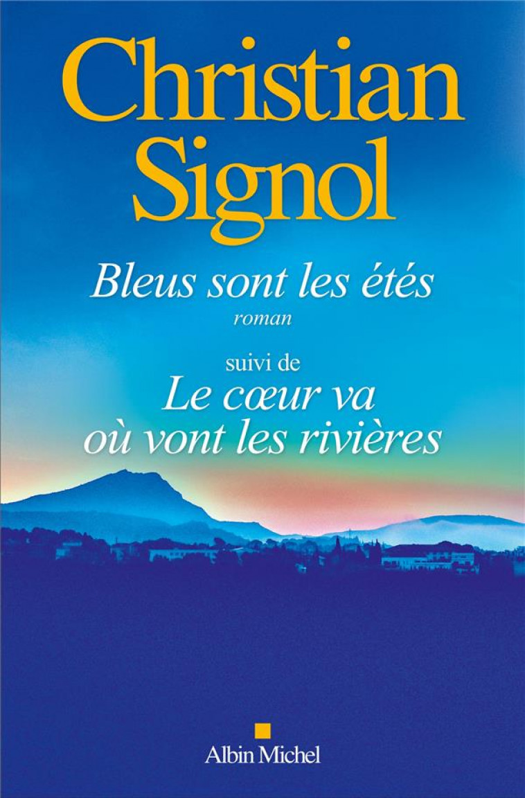 BLEUS SONT LES ETES (ED.2024) SUIVI DE LE COEUR VA OU VONT LES RIVIERES - SIGNOL CHRISTIAN - ALBIN MICHEL