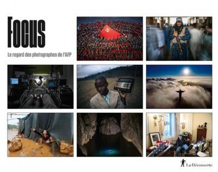 FOCUS - LE REGARD DES PHOTOGRAPHES DE L-AFP - 2021 - AFP (AGENCE FRANCE P - LA DECOUVERTE