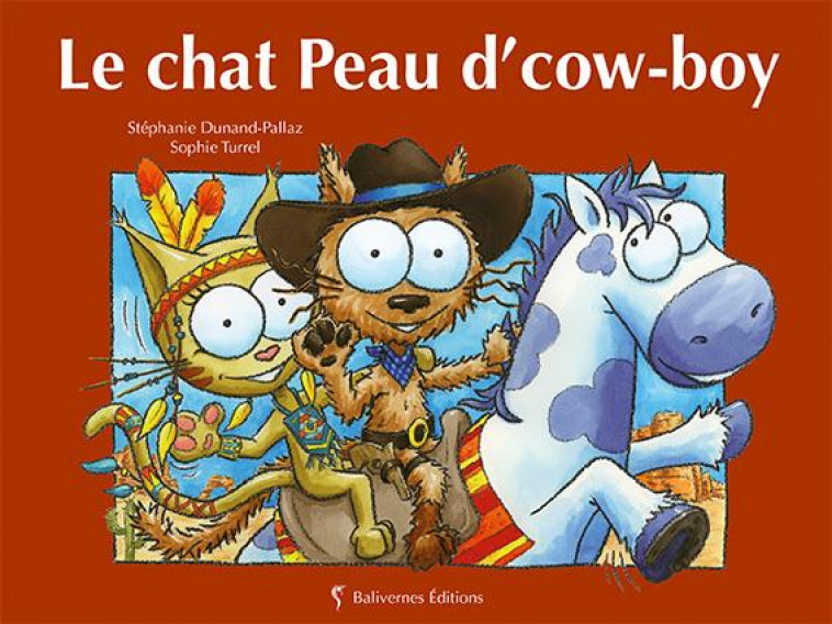 LE CHAT PEAU D-COW-BOY - DUNAND-PALLAZ/TURREL - Balivernes éditions