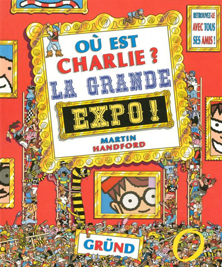 OU EST CHARLIE ? LA GRANDE EXPO - HANDFORD MARTIN - GRUND