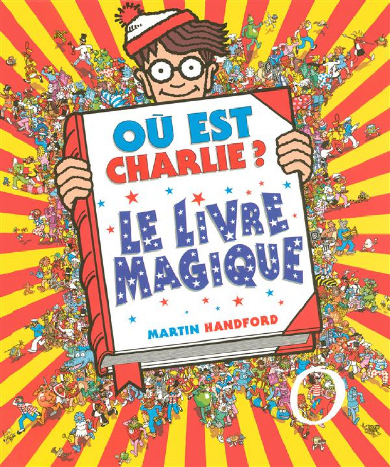 OU EST CHARLIE ? LE LIVRE MAGIQUE - HANDFORD MARTIN - GRUND