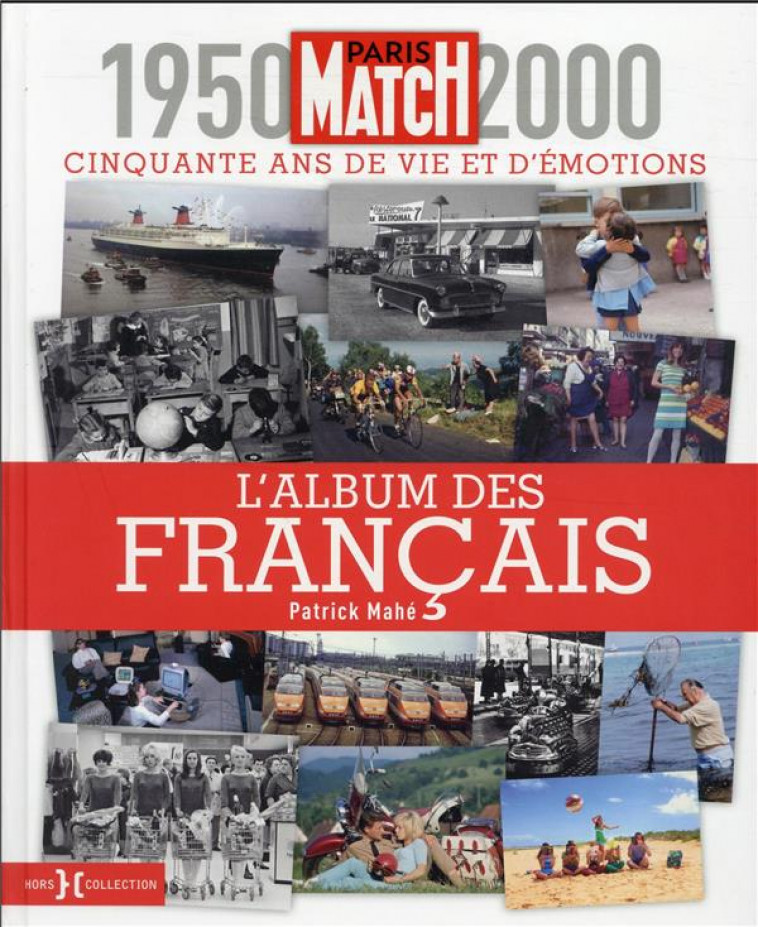 L-ALBUM DES FRANCAIS - 1950-2000, CINQUANTE ANS DE VIE ET D-EMOTIONS - MAHE PATRICK - HORS COLLECTION