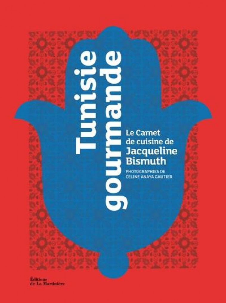 TUNISIE GOURMANDE - LE CARNET DE CUISINE DE JACQUELINE BISMUTH - BISMUTH - MARTINIERE BL