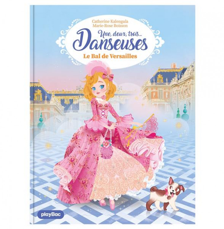 UN, DEUX, TROIS...DANSEUSES - UNE, DEUX, TROIS DANSEUSES -  LE BAL DE VERSAILLES - TOME 13 - BOISSON/KALENGULA - PRISMA