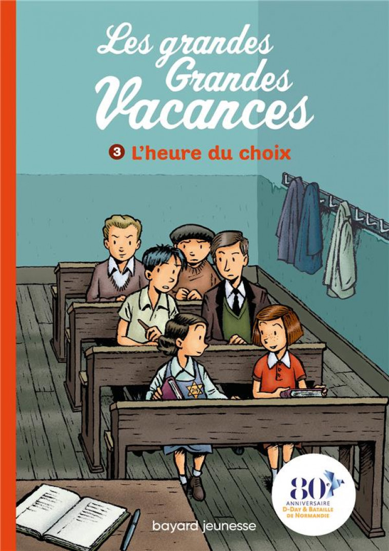 LES GRANDES GRANDES VACANCES, TOME 03 - L-HEURE DU CHOIX - LEYDIER/BRAVO - BAYARD JEUNESSE