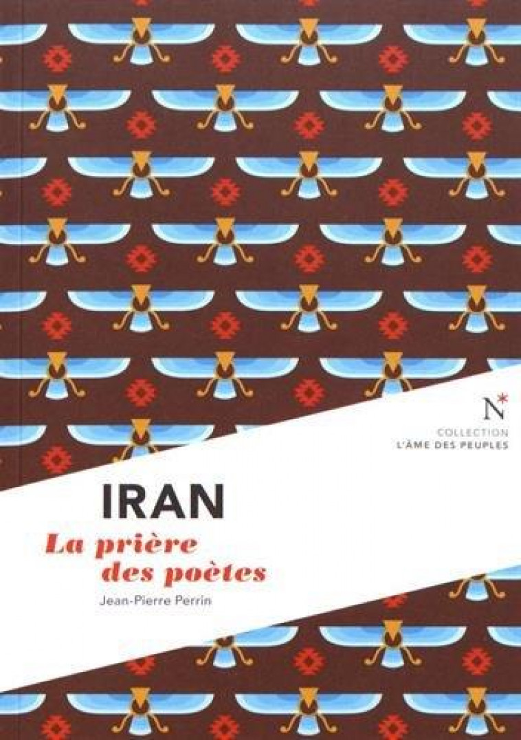 IRAN - LA PRIERE DES POETES - PERRIN JEAN-PIERRE - NEVICATA