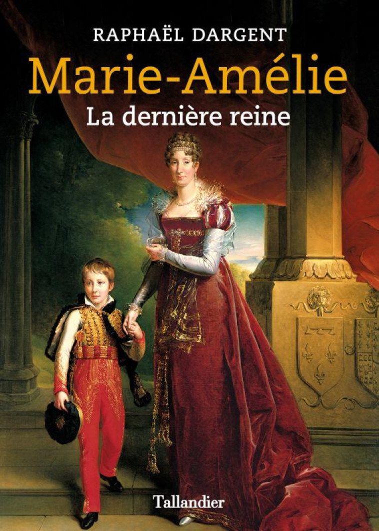 MARIE-AMELIE - LA DERNIERE REINE - DARGENT RAPHAEL - TALLANDIER