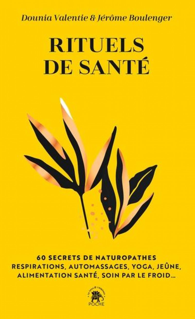 RITUELS DE SANTE - 60 SECRETS DE NATUROPATHES : RESPIRATIONS, AUTOMASSAGES, YOGA, JEUNE, ALIMENTATIO - VALENTIE/BOULENGER - HACHETTE