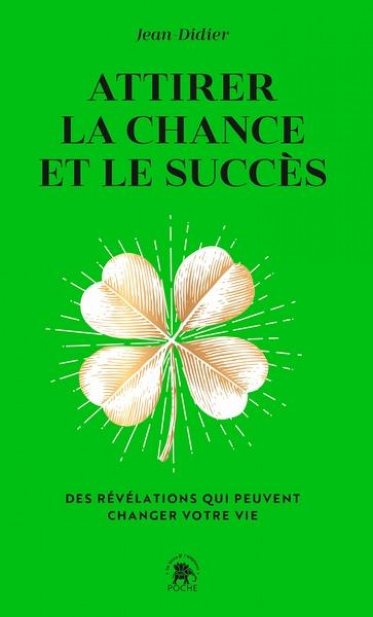 ATTIRER LA CHANCE ET LE SUCCES - DES REVELATIONS QUI PEUVENT CHANGER VOTRE VIE - JEAN-DIDIER - HACHETTE