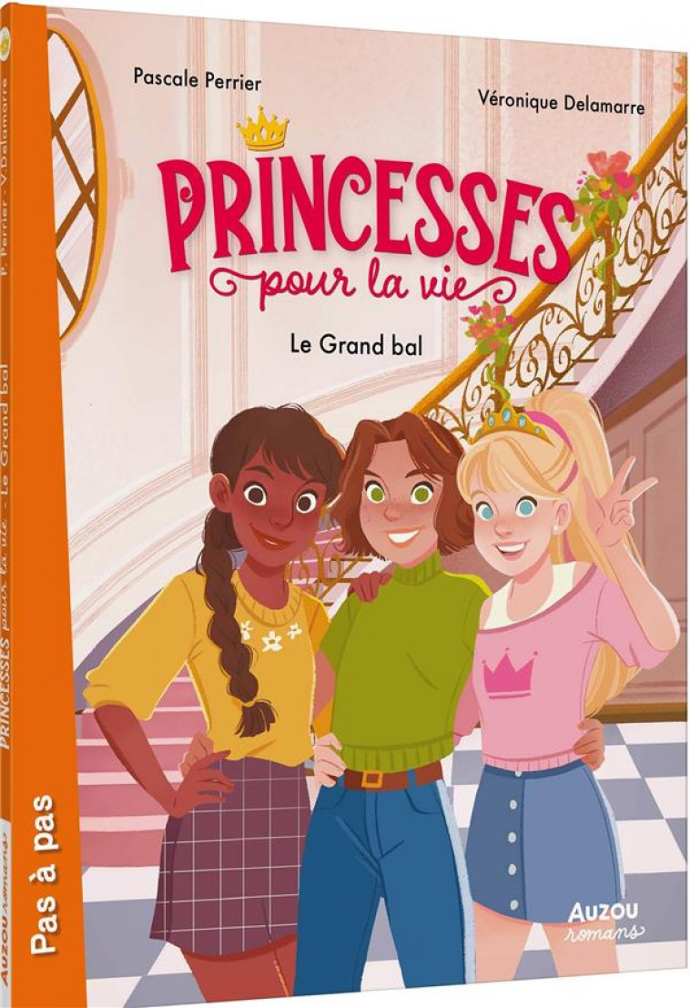 PRINCESSES POUR LA VIE  - TOME 1 - LE GRAND BAL - DELAMARRE/PERRIER - PHILIPPE AUZOU