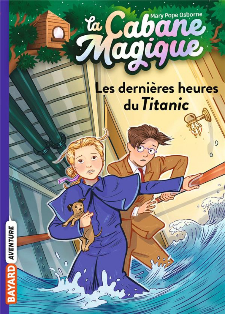 LA CABANE MAGIQUE TOME 16 : LES DERNIERES HEURES DU TITANIC - OSBORNE  MARY POPE - BAYARD JEUNESSE