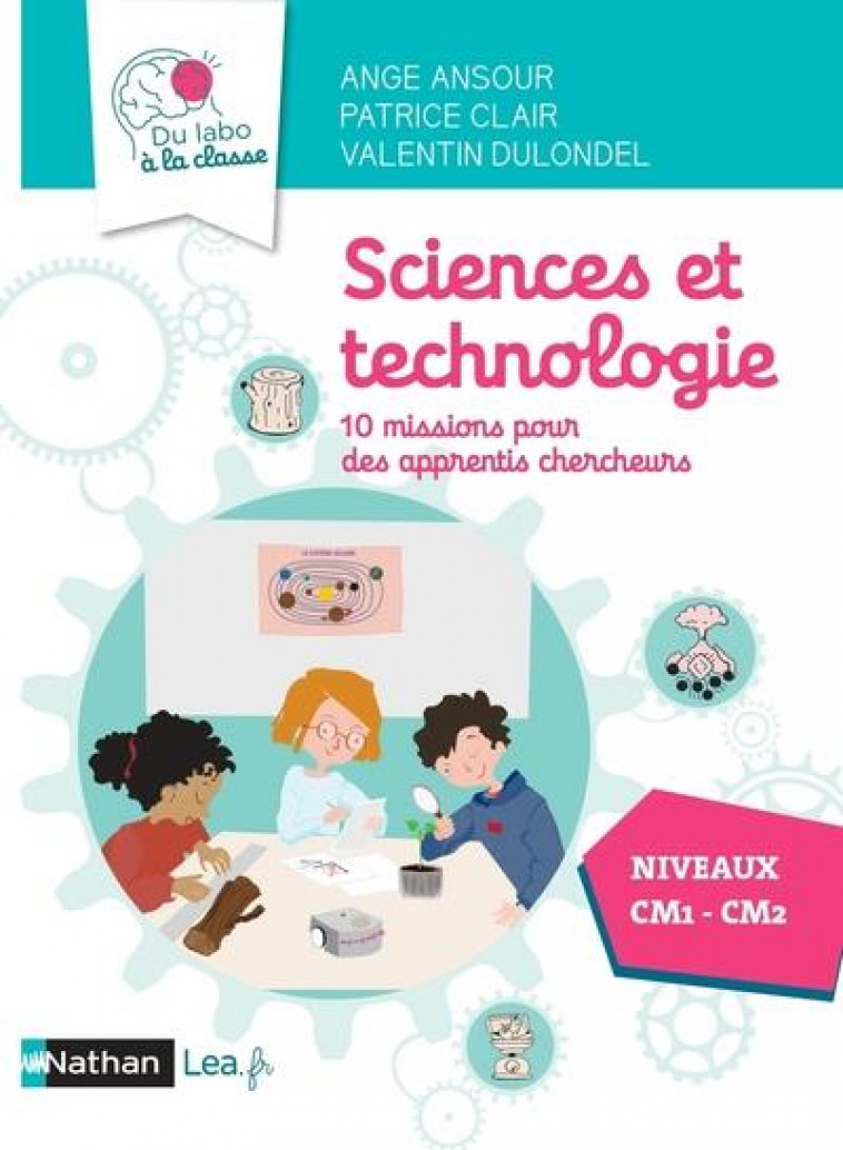 SCIENCES ET TECHNOLOGIE - 10 MISSIONS POUR APPRENTIS CHERCHEURS - CM1 CM2 - CLAIR/DULONDEL - CLE INTERNAT