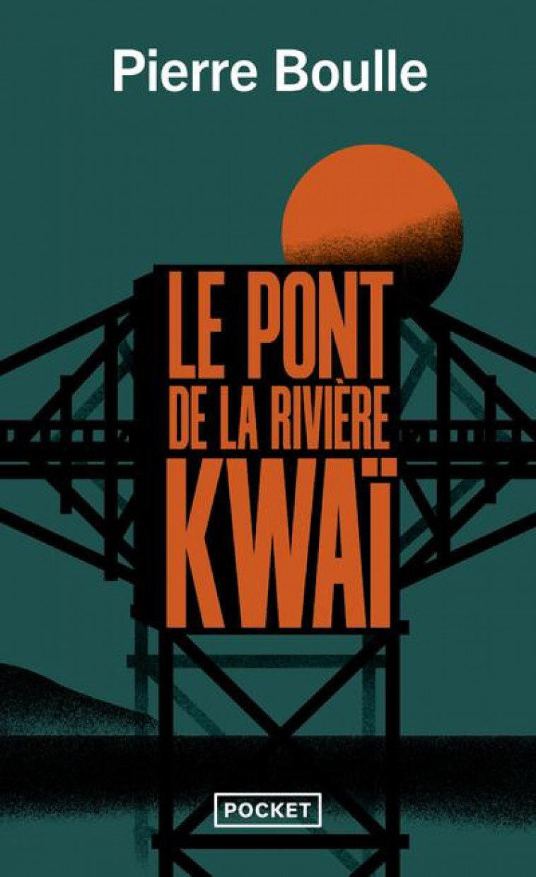 LE PONT DE LA RIVIERE KWAI - BOULLE PIERRE - NC