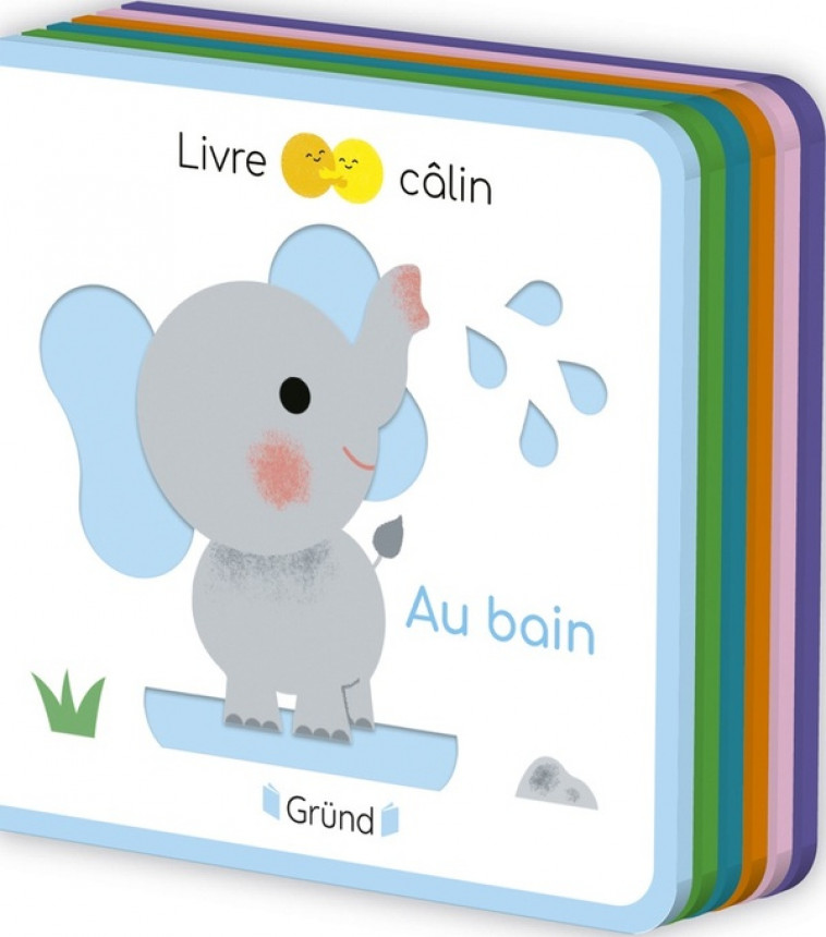 LIVRE CALIN MINI FEUTRINE - AU BAIN - BOUXOM SOPHIE - GRUND