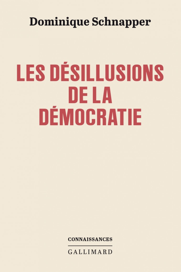 LES DESILLUSIONS DE LA DEMOCRATIE - SCHNAPPER DOMINIQUE - GALLIMARD