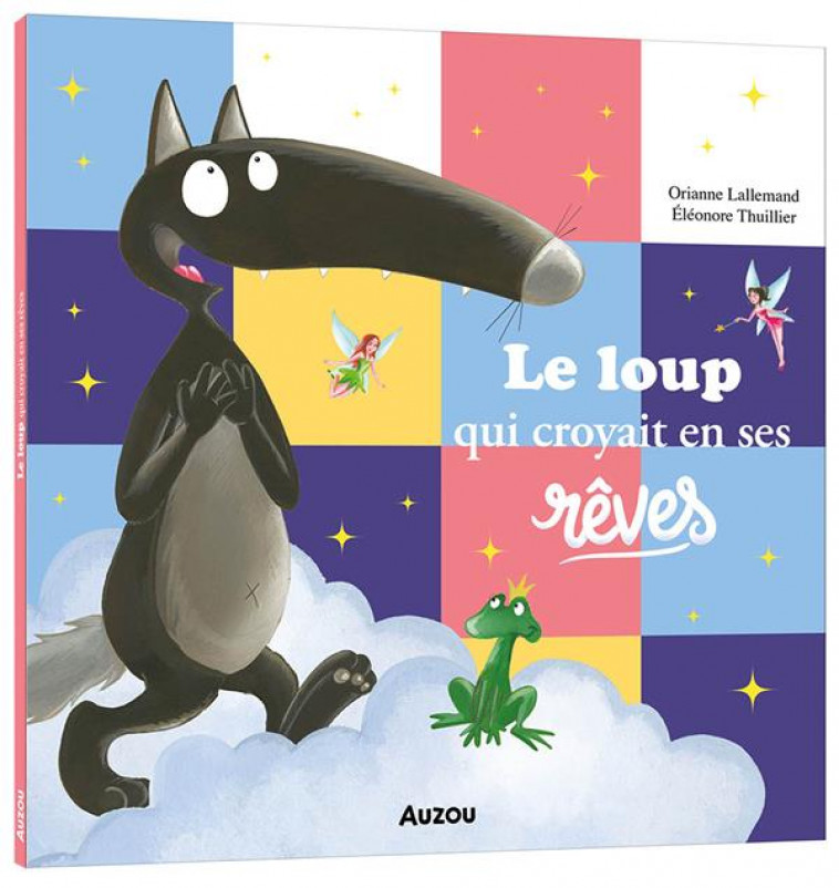 LE LOUP QUI CROYAIT EN SES REVES - LALLEMAND/THUILLIER - PHILIPPE AUZOU