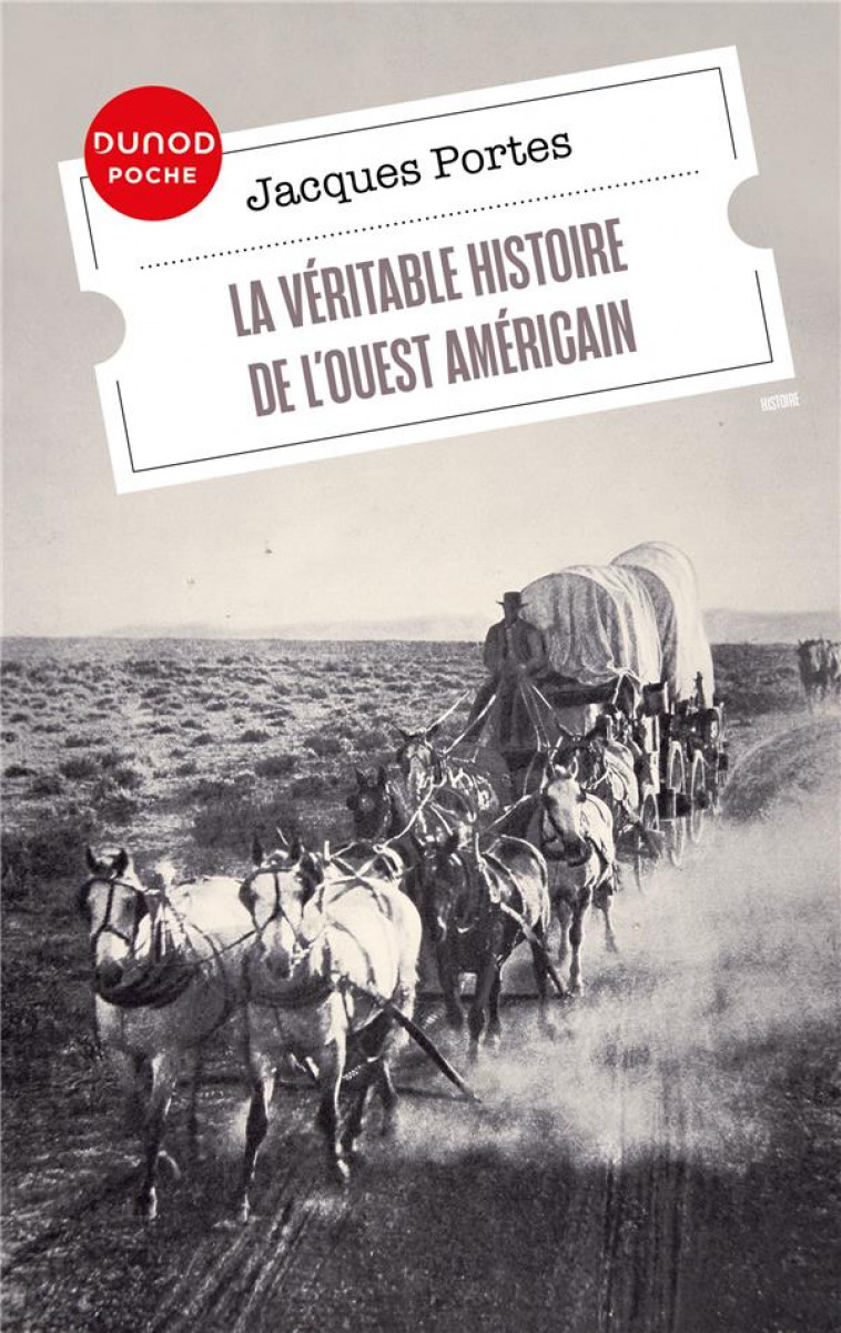 LA VERITABLE HISTOIRE DE L-OUEST AMERICAIN - PORTES JACQUES - DUNOD