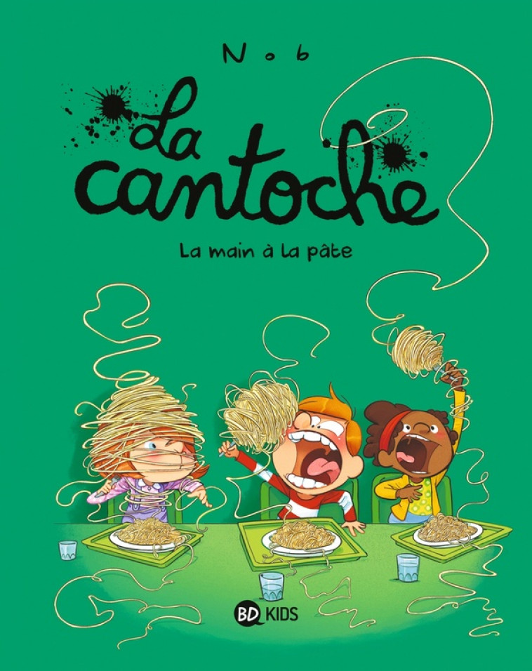 LA CANTOCHE, TOME 09 - LA MAIN A LA PATE - NOB - BAYARD JEUNESSE