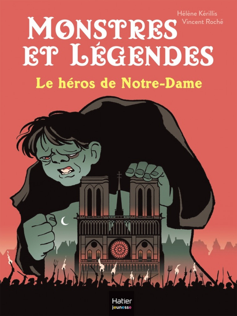 MONSTRES ET LEGENDES - T06 - MONSTRES ET LEGENDES - LE HEROS DE NOTRE-DAME - CE1/CE2 8/9 ANS - KERILLIS/ROCHE - HATIER SCOLAIRE