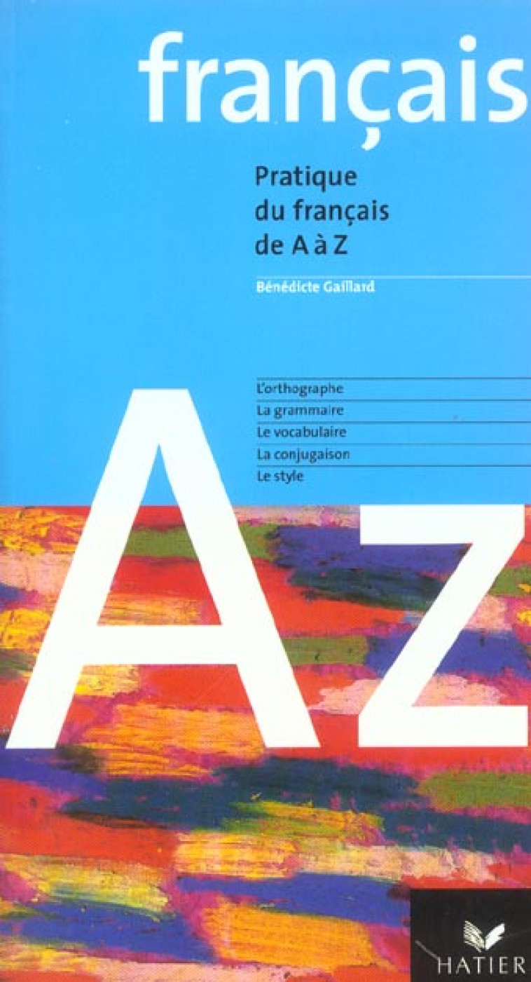 LE FRANCAIS DE A A Z - GAILLARD BENEDICTE - HATIER JEUNESSE