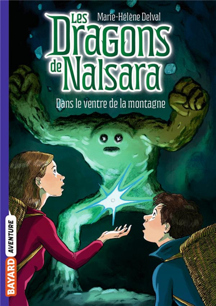 LES DRAGONS DE NALSARA, TOME 12 - DANS LE VENTRE DE LA MONTAGNE - DELVAL/MARILLEAU - BAYARD JEUNESSE